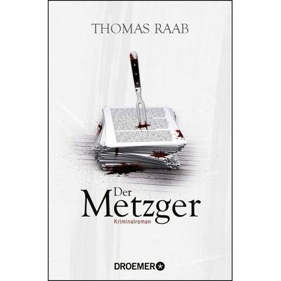Der Metzger, Taschenbuch von Thomas Raab, Droemer Taschenbuch