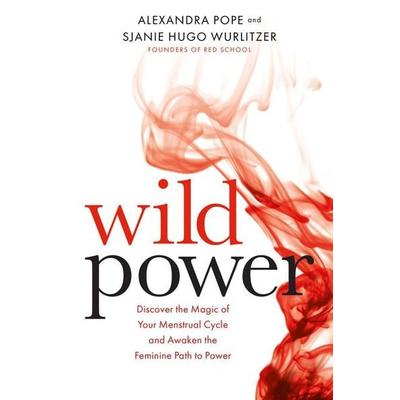 Wild Power, Taschenbuch von Alexandra Pope,Sjanie Hugo Wurlitzer, Hay House, 978-1-78180-758-3