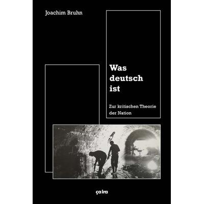 Was deutsch ist, Taschenbuch von Joachim Bruhn, Ça-ira-Verlag, 978-3-86259-141-1