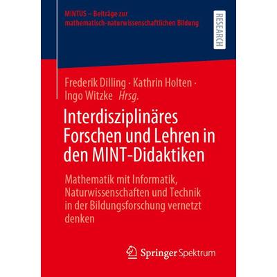 Interdisziplinäres Forschen und Lehren in den MINT-Didaktiken, Taschenbuch von , Springer Fachmedien Wiesbaden GmbH, 978-3-658-43872-2