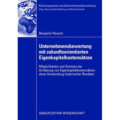 Unternehmensbewertung mit zukunftsorientierten Eigenkapitalkostensätzen, Taschenbuch von Benjamin Rausch, Betriebswirtschaftlicher Verlag Gabler,