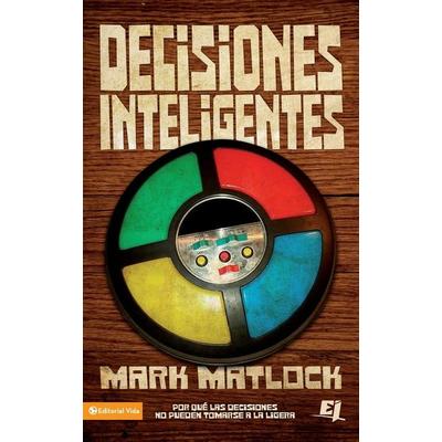 Decisiones Inteligentes, Taschenbuch von Mark Matlock, Harper Collins (US), 978-0-8297-5670-8