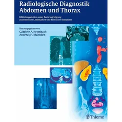 Radiologische Diagnostik Abdomen und Thorax, Fachbücher von Andreas H. Mahnken, Gabriele A. Krombach