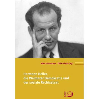 Hermann Heller, die Weimarer Demokratie und der soziale Rechtsstaat, Taschenbuch von , Verlag J.H.W. Dietz Nachf. GmbH, 978-3-8012-4291-6