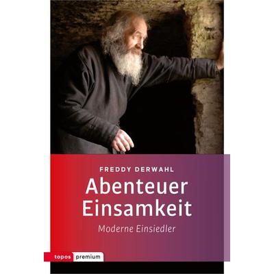 Abenteuer Einsamkeit, Taschenbuch von Freddy Derwahl, Topos Plus, 978-3-8367-0019-1