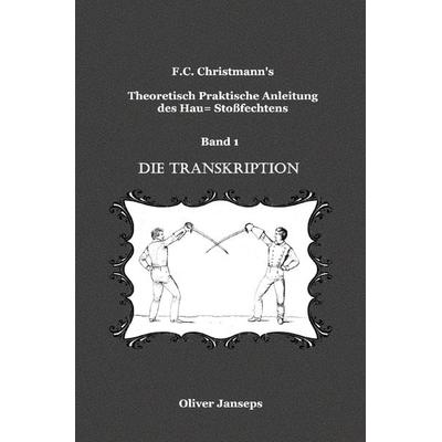 F.C. Christmanns Theoretisch - Praktische Anleitung des Hau= Stoßfechtens / Theoretisch - Praktische Anleitung des Hau= Stoßfechtens, Taschenbuch von