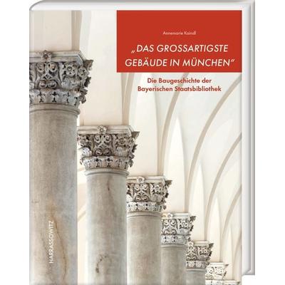 „Das großartigste Gebäude in München“, Gebundene Ausgabe von Annemarie Kaindl, Harrassowitz, 978-3-447-12032-6