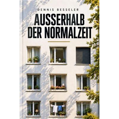 Außerhalb der Normalzeit, Gebundene Ausgabe von Dennis Besseler, Tolino media, 978-3-695-62952-7