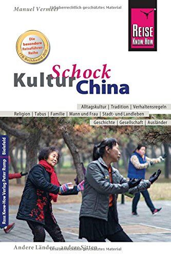 Manuel Vermeer - Reise Know-How KulturSchock China: Alltagskultur, Traditionen, Verhaltensregeln, ... - Preis vom 04.10.2026 03:51:26 h