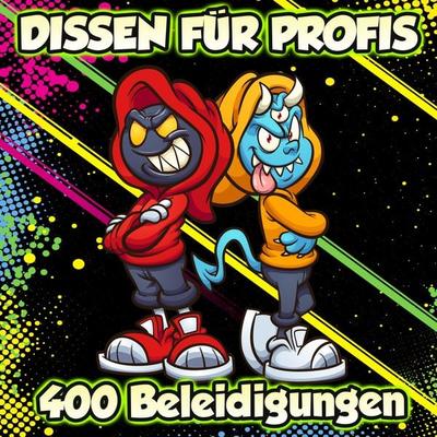 Dissen für Profis - 400 Beleidigungen - Der Spassdigga, Audio, 4067248122860