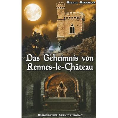 Das Geheimnis von Rennes-le-Château, Taschenbuch von Helmut Herrmann, Twentysix Crime, 978-3-7407-4432-8