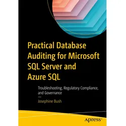 Practical Database Auditing for Microsoft SQL Server and Azure SQL, Fachbücher von Josephine Bush