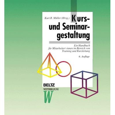 Kurs- und Seminargestaltung, Taschenbuch von Kurt R. Müller, Beltz Verlagsgruppe GmbH & Co. KG, 978-3-407-36602-3