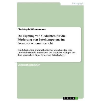 Die Eignung von Gedichten für die Förderung von Lesekompetenz im Fremdsprachenunterricht, Taschenbuch von Christoph Wünnemann, GRIN, 978-3-668-56989-8
