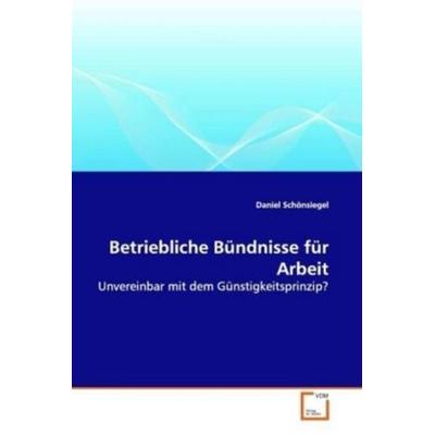 Schönsiegel, D: Betriebliche Bündnisse für Arbeit, Taschenbuch von Daniel Schönsiegel, VDM, 978-3-639-14117-7