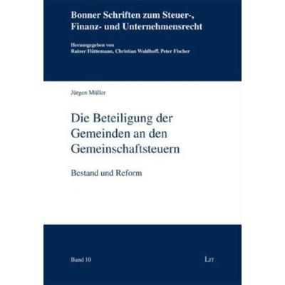 Die Beteiligung der Gemeinden an den Gemeinschaftsteuern, Taschenbuch von Jürgen Müller, Lit Verlag, 978-3-643-10542-4