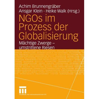 NGOs im Prozess der Globalisierung, Taschenbuch von Achim Brunnengräber,Ansgar Klein,Heike Walk, VS Verlag für Sozialwissenschaften, 978-3-8100-4092-3