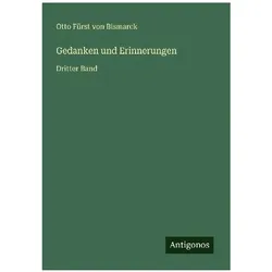 Gedanken und Erinnerungen, Belletristik von Otto Fürst von Bismarck