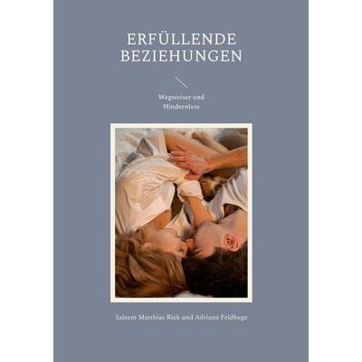 Erfüllende Beziehungen, Taschenbuch von Saleem Matthias Riek,Adriana Feldhege, BoD – Books on Demand, 978-3-7504-9760-3