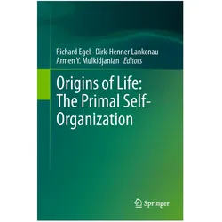 Origins of Life: The Primal Self-Organization, Fachbücher von Dirk-Henner Lankenau, Richard Egel, Armen Y. Mulkidjanian
