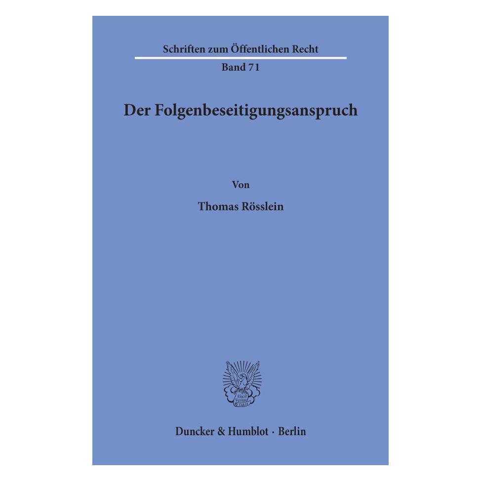 Duncker & Humblot Der Folgenbeseitigungsanspruch. (Deutsch, Softcover, Thomas Rösslein) (55345479)