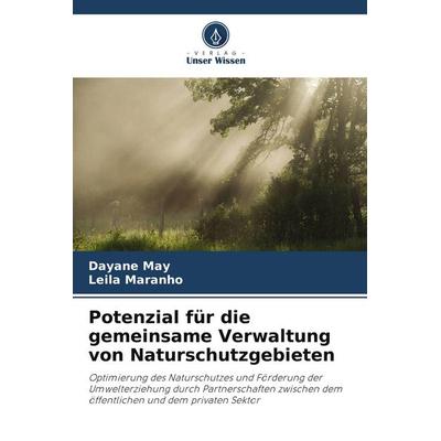 Potenzial für die gemeinsame Verwaltung von Naturschutzgebieten, Taschenbuch von Dayane May,Leila Maranho, Verlag Unser Wissen, 978-620-9-68722-8