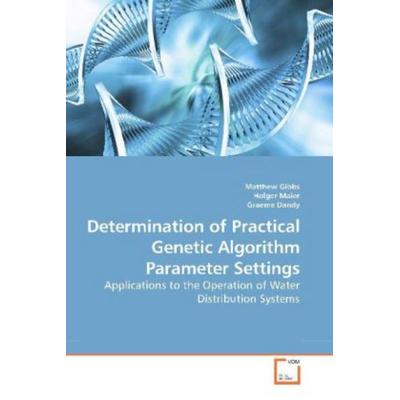 Gibbs, M: Determination of Practical Genetic Algorithm Param, Taschenbuch von Matthew Gibbs, VDM, 978-3-639-19332-9