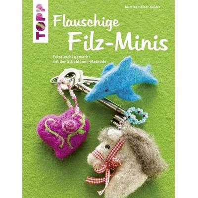 Flauschige Filz-Minis (kreativ.kompakt), Taschenbuch von Martina Häfner-Kessler, Frechverlag GmbH, 978-3-7724-3824-0