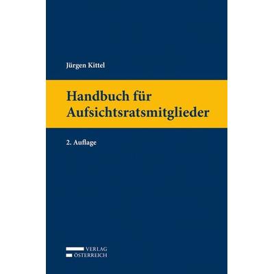 Handbuch für Aufsichtsratsmitglieder, Gebundene Ausgabe von Jürgen Kittel, Verlag Österreich, 978-3-7046-6469-3