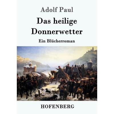 Das heilige Donnerwetter, Taschenbuch von Adolf Paul, Hofenberg, 978-3-7437-0395-7