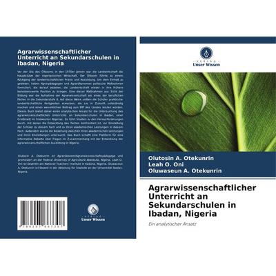 Agrarwissenschaftlicher Unterricht an Sekundarschulen in Ibadan, Nigeria, Taschenbuch von Olutosin A. Otekunrin,Leah O. Oni,Oluwaseun A. Otekunrin,
