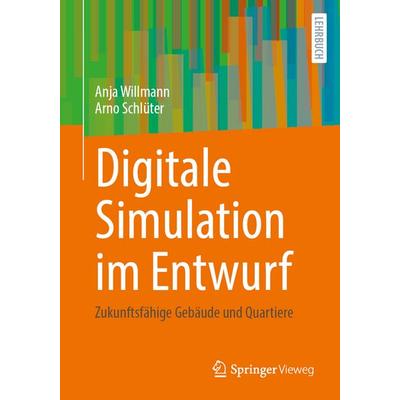 Digitale Simulation im Entwurf, Taschenbuch von Anja Willmann,Arno Schlüter, Springer Fachmedien Wiesbaden GmbH, 978-3-658-47396-9