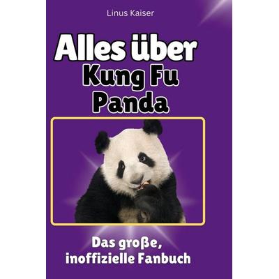 Alles über. Kung Fu Panda, Gebundene Ausgabe von Linus Kaiser, BoD - Books on Demand, 978-3-7591-1336-8