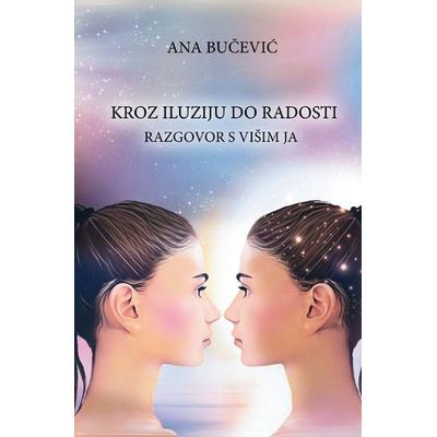 KROZ ILUZIJU DO RADOSTI, Taschenbuch von Ana Bucevic, Ana Bucevic, 978-1-962456-33-3