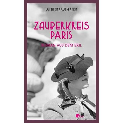 Zauberkreis Paris. Roman aus dem Exil, Gebundene Ausgabe von Luise Straus-Ernst, Südverlag, 978-3-87800-157-7