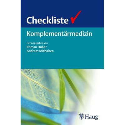 Checkliste Komplementärmedizin, Taschenbuch von Roman Huber,Andreas Michalsen, Karl F. Haug, 978-3-8304-7369-5