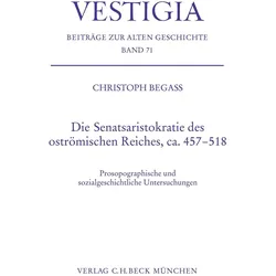 Die Senatsaristokratie des oströmischen Reiches, ca. 457-518, Sachbücher von Christoph Begass
