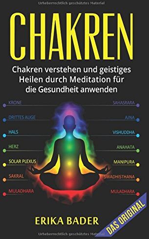 Erika Bader - Chakren: Chakren verstehen und geistiges Heilen durch Meditation für die Gesundheit anwenden - Preis vom 30.09.2026 09:01:18 h