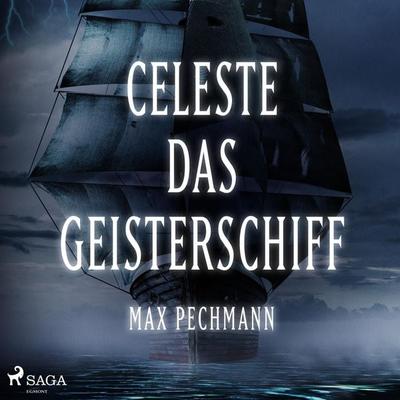 Celeste - das Geisterschiff (Ungekürzt) - Max Pechmann, Audio, 9788711701447