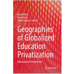 Geographies of Globalized Education Privatization, Fachbücher von Kevin Mary, Nora, David, Giband, Nafaa