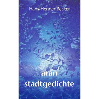 aran, Taschenbuch von Hans-Henner Becker, BoD – Books on Demand, 978-3-8311-2940-9