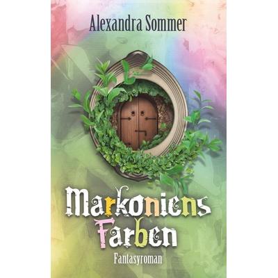 Markoniens Farben, Taschenbuch von Alexandra Sommer, BoD – Books on Demand, 978-3-7494-5323-8