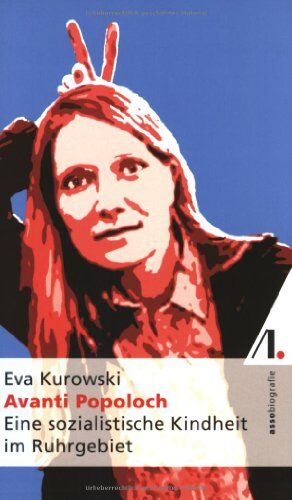 Eva Kurowski - Avanti Popoloch: Eine sozialistische Kindheit im Ruhrgebiet - Preis vom 30.09.2026 22:30:23 h