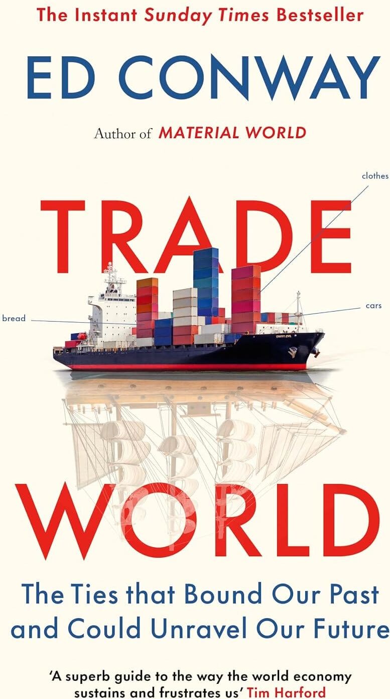 Trade World: The Ties That Bound Our Past and Could Unravel Our Future by Ed Conway - Non Fiction - Hardback Ebury Publishing