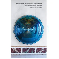 Praktiken des Neobarock in der Moderne, Fachbücher von Clemens Peck, Werner Michler