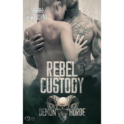 Demon Horde MC Teil 2: Rebel Custody, Taschenbuch von Sarah Hawthorne, Plaisir d'Amour Verlag, 978-3-86495-560-0