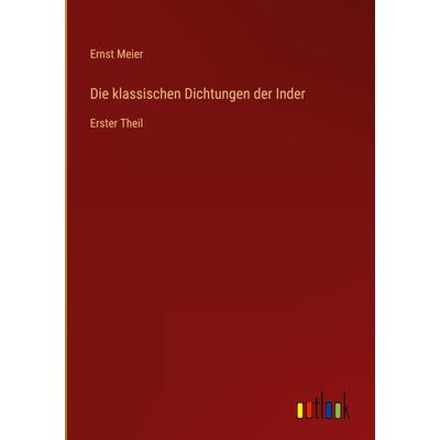 Die klassischen Dichtungen der Inder, Gebundene Ausgabe von Ernst Meier, Outlook, 978-3-368-70489-6