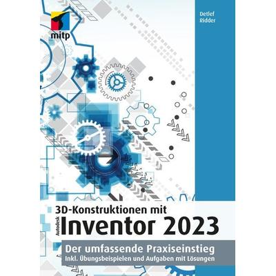 3D-Konstruktionen mit Autodesk Inventor 2023, Taschenbuch von Detlef Ridder, Mitp Verlags GmbH & Co.KG, 978-3-7475-0594-6