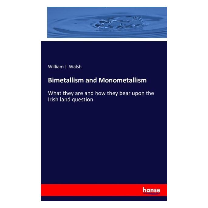 Hansebooks Bimetallism and Monometallism (Englisch, Softcover, William J Walsh) (55914078)