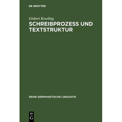 Schreibprozeß und Textstruktur, Gebundene Ausgabe von Gisbert Keseling, De Gruyter, 978-3-484-31141-1